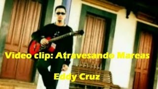 Video thumbnail of "Eddy Cruz - Atravesando Mareas"