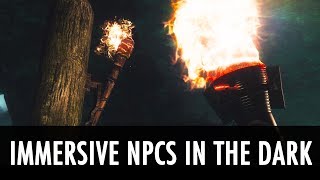 Skyrim Mod: Immersive NPCs in the Dark Skyrim Mod: Immersive NPCs in the Dark