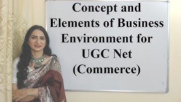 Concept and Elements of Business Environment For UGC Net (Commerce)