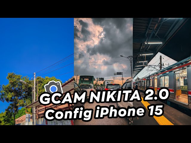 GCAM UPDATE TERBARU 2023 ⚡ GCAM NIKITA 2.0 CONFIGS IPHONE 15 PRO MAX class=