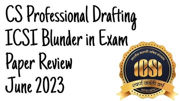 CS Professional Drafting Paper Review June 2023 | ICSI Blunded in June 2023 CS Exam Papers