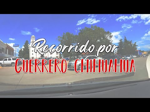 Recorrido Por El Centro De Ciudad Guerrero Chihuahua