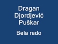 Dragan Djordjević Puškar Bela Rado Dragan Djordjević Puškar Bela Rado