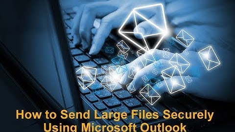 How to Send Large Files from Microsoft Outlook (2010, 2013, 2016)