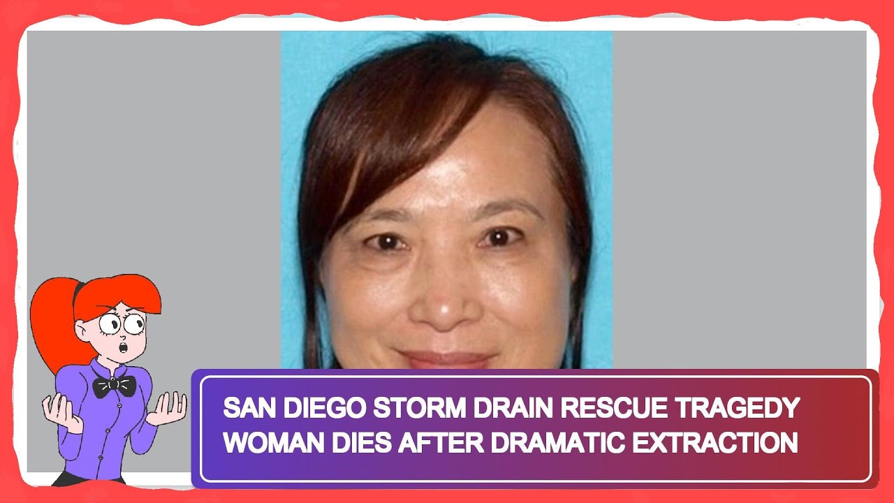 San Diego Storm Drain Rescue Tragedy Woman Dies After Dramatic ...