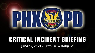 Critical Incident Briefing - June 19, 2023 - 35th Drive & Holly St.