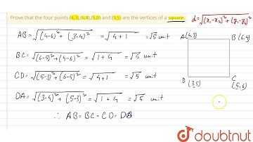 Prove that the four points (4,3),(6,4),(5,6) and (3,5) are the vertices of a square.
