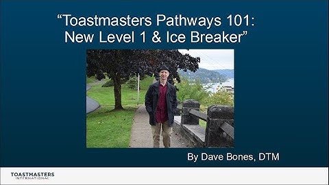 Toastmasters Pathways 101: New Level 1 and Ice Breaker Brief Demo