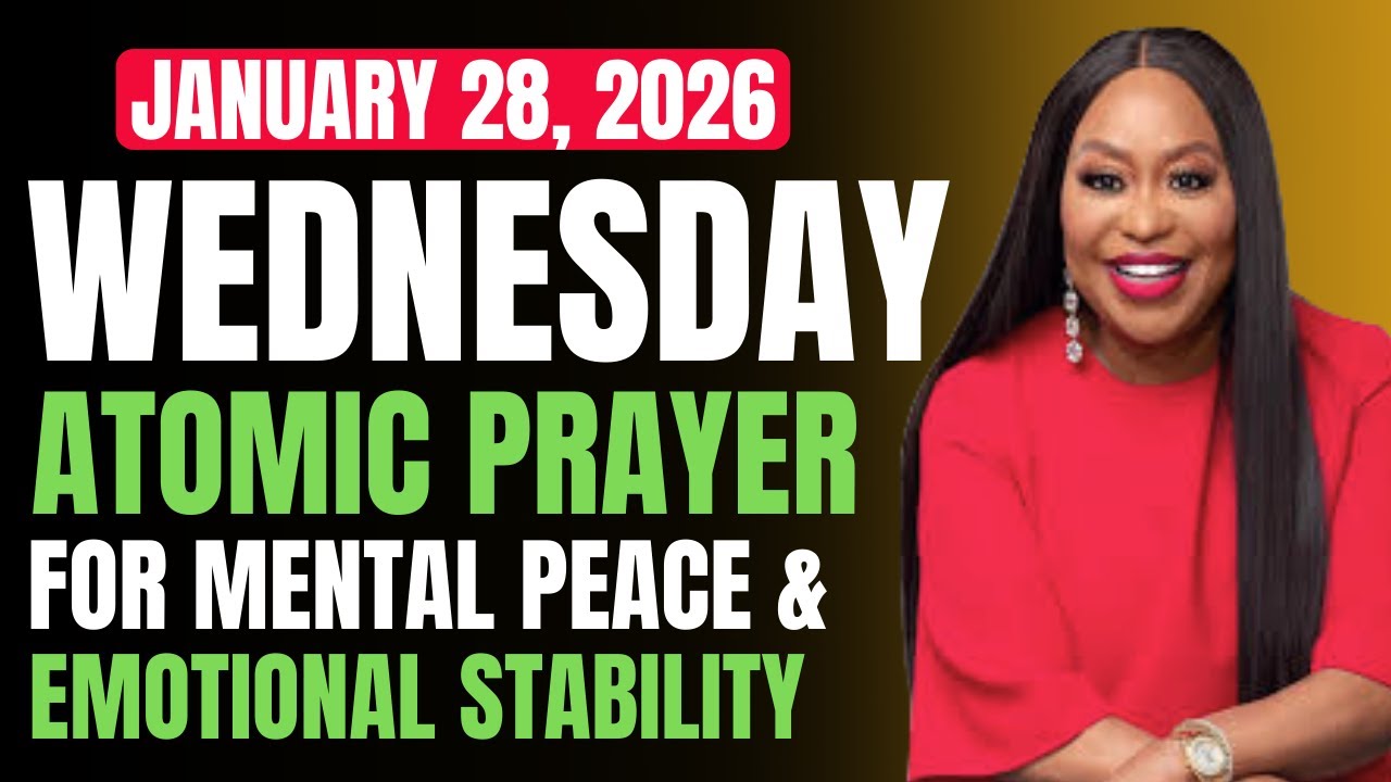 WEDNESDAY, January 28, 2026 — ATOMIC PRAYER FOR MENTAL PEACE & EMOTIONAL STABILITY | Dr. Cindy Trimm