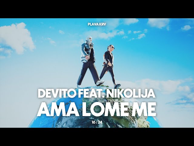 DEVITO - AMA LOME ME (FEAT. NIKOLIJA)