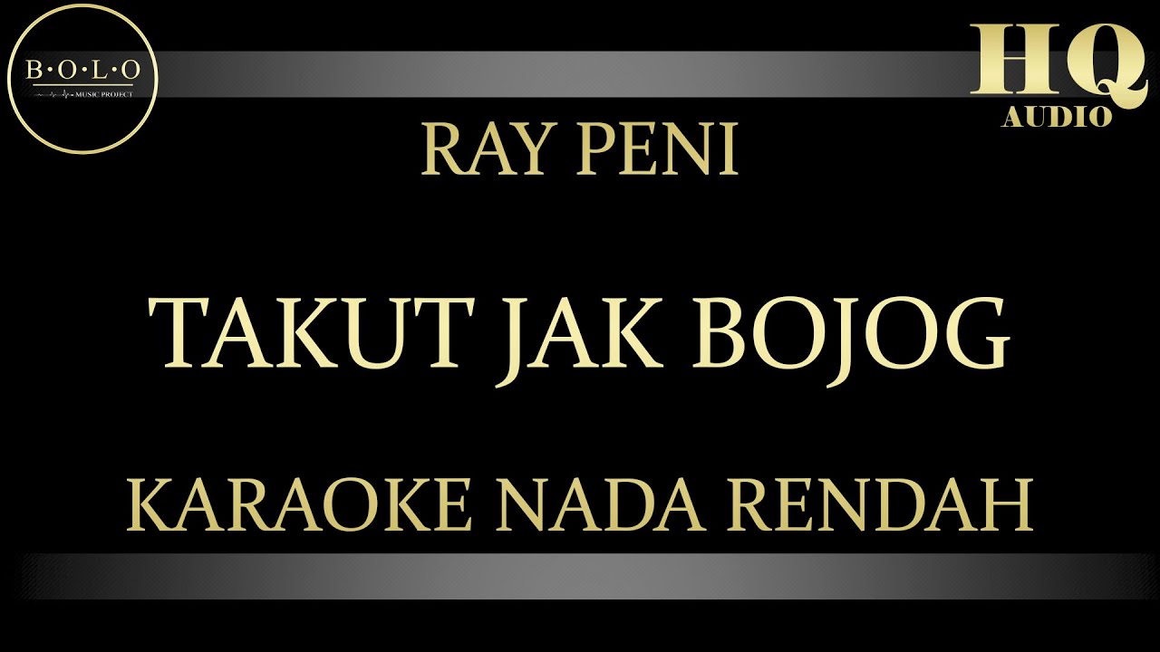 RAY PENI TAKUT JAK BOJOG - KARAOKE NADA RENDAH