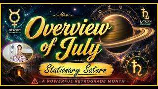 Overview of July | Saturn Stands Still & Everything Changes | Impact on Ascendants #julypredictions screenshot 4