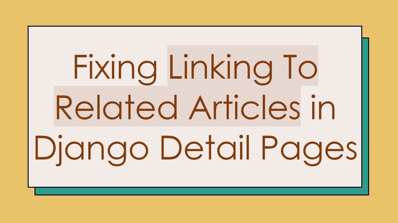 Fixing Linking To Related Articles in Django Detail Pages
