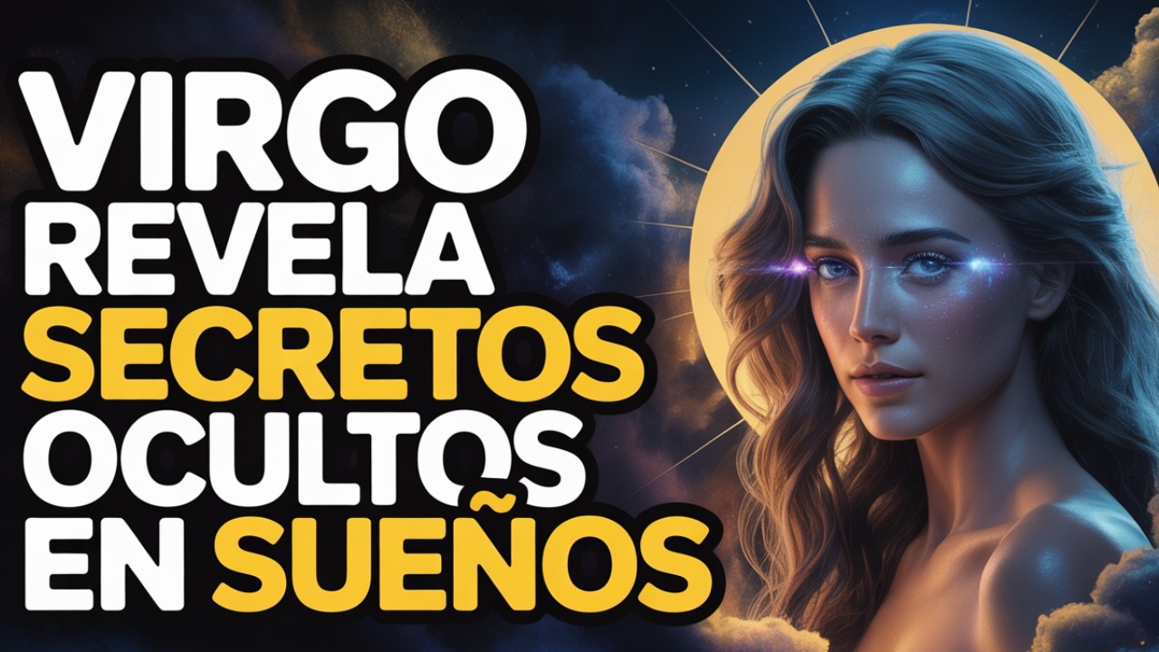 Revelaciones Profundas En Sueños para Virgo y El Despertar Espiritual Que Cambiará Tu Destino