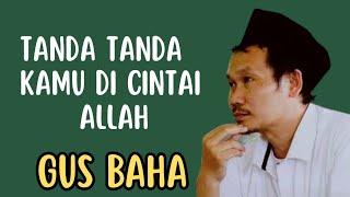 Gus Baha Terbaru ‼️Tanda Kamu Di Cintai Allah