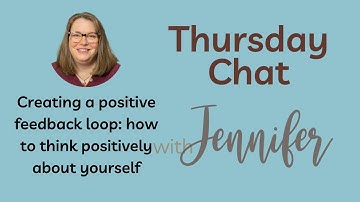 Creating a positive feedback loop: how to think positively about yourself