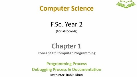 FSc Computer Science Book 2, CH 1, LEC 6: Debugging & Documentation