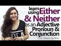 Using 'Either' & 'Neither' as an Adjective, Pronoun & Conjunction - English Grammar Lesson