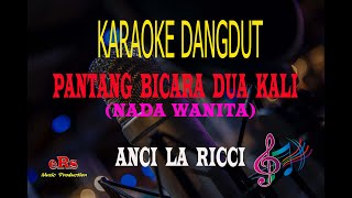 Karaoke Pantang Bicara Dua Kali Nada Wanita - Anci Laricci (Karaoke Dangdut Tanpa Vocal)