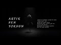 ARTIK SEN YOKSUN 