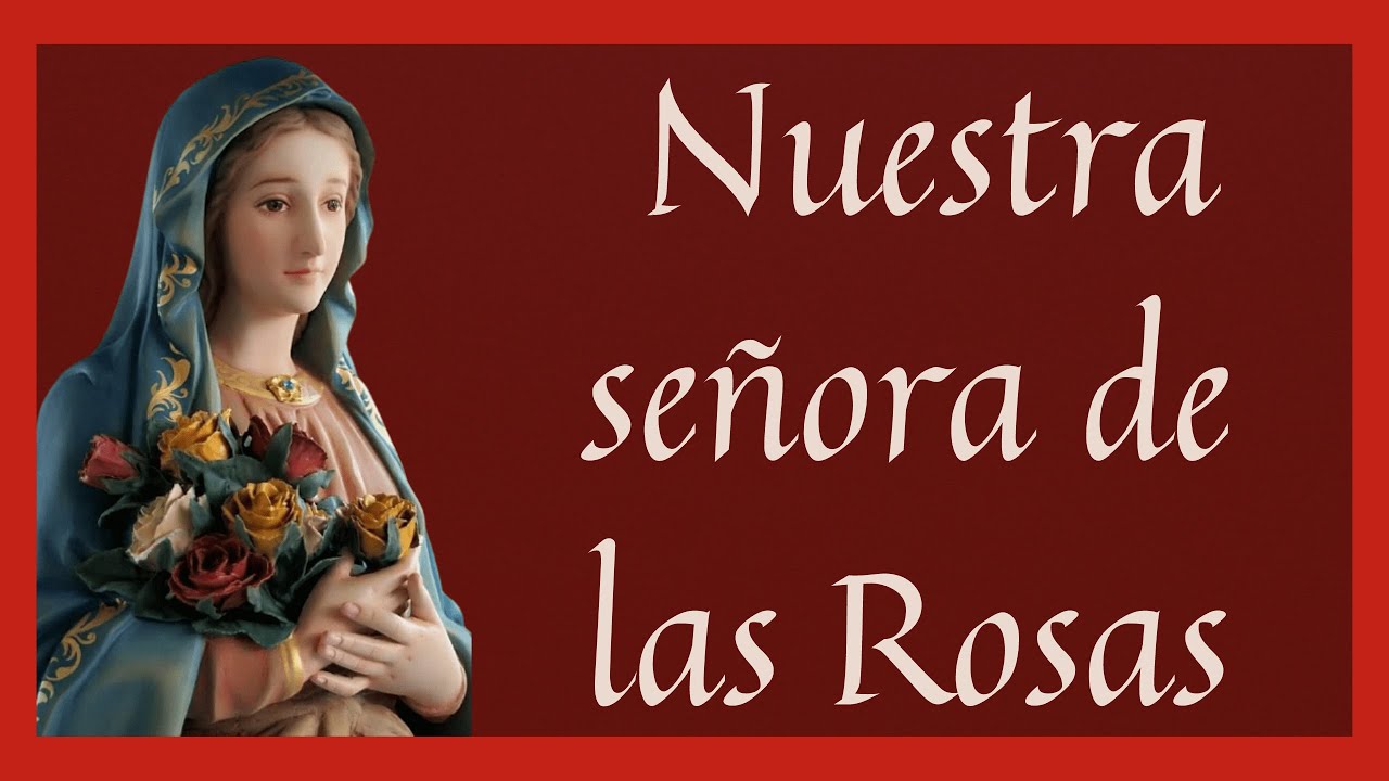 🕯️ Nuestra Señora de las Rosas (Santoral Enero) - YouTube