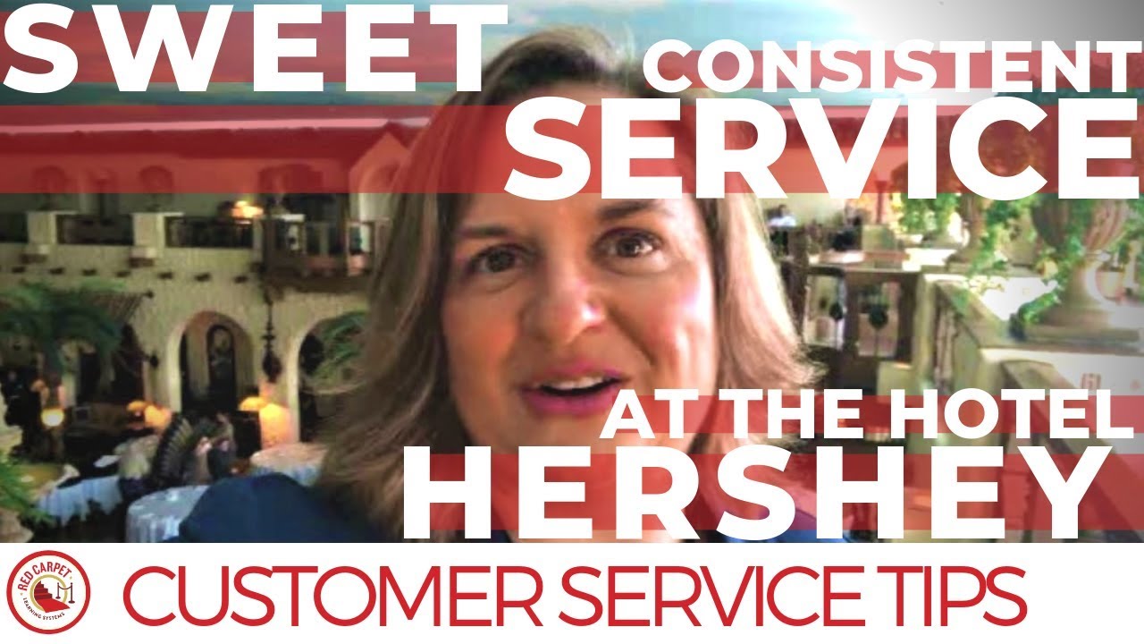 Customer Service Tips Sweet Consistent Service at The Hotel Hershey