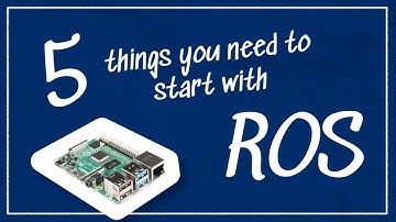 Five Things You Need Before Starting With ROS | Getting Ready to Build Robots with ROS #1