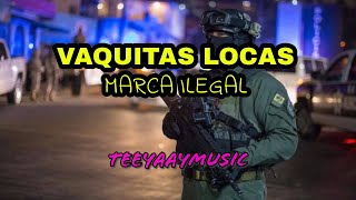 VAQUITAS LOCAS - MARCA ILEGAL EN VIVO