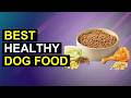 Top 5 Best Healthy Dog Food | Top Nutritious Dog Food Picks