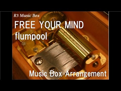 FREE YOUR MIND/flumpool [Music Box]