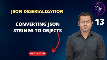 13  JSON Deserialization – Converting JSON strings to objects