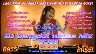 ALBUM VOL.46 I NEW DJ DANGDUT HOUSE MIX I ENAK DI DENGAR SAAT SANTAI & KERJA I DJ AiFI MELIANI