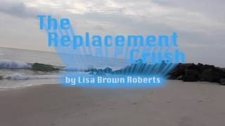The Replacement Crush by Lisa Brown Roberts trailer