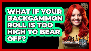 What If Your Backgammon Roll Is Too High To Bear Off?