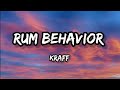 Kraff - Rum Behavior - (Lyrics)