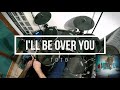 I&#39;LL BE OVER YOU - Toto - drum cover