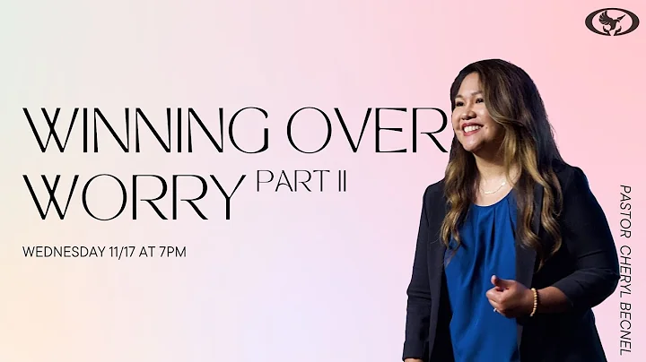 Winning Over Worry pt 2 by Pastor Cheryl Becnel