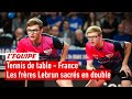 Tennis de table  les frres lebrun champions de france du double  la finale en intgralit