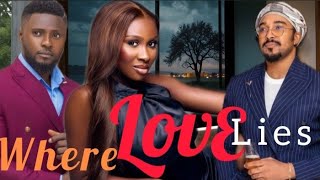 WHERE LOVE LIES,( ROMANTIC STORY) MAURICE SAM, SONIA UCHE, BRYAN OKWARA