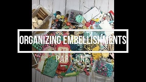 Organizing Embellishments // Part 1
