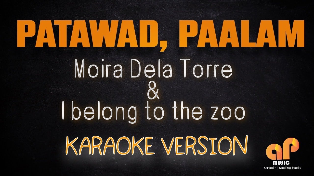PATAWAD, PAALAM - Moira Dela Torre ft I belong to the zoo (KARAOKE HQ VERSION) PATAWAD, PAALAM - Moira Dela Torre ft I belong to the zoo (KARAOKE HQ VERSION)