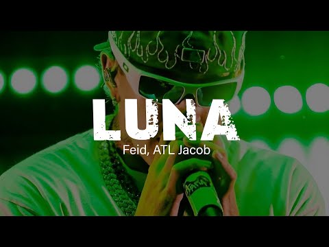 Feid, ATL Jacob - Luna (Letra/Lyrics)