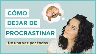 Cómo dejar de PROCRASTINAR. ¡No pierdas más el tiempo!