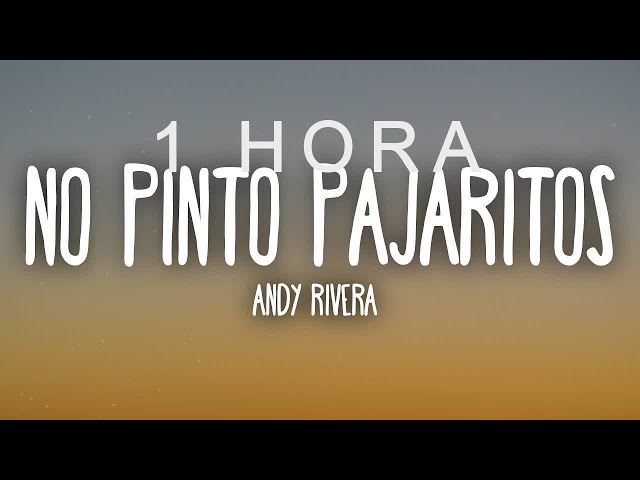 Andy Rivera - No Pinto Pajaritos (Letra/Lyrics)| 1 HORA class=