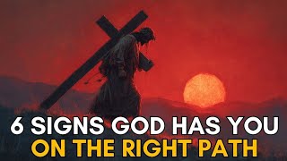 6 Signs God Has You on the Right Path: If You Feel Stuck, Watch This! | Biblical Wisdom