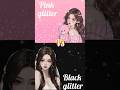 Pink glitter Vs black glitter #vairalshorts #vairalshorts #vairalshorts #vairalshorts #trendingshort