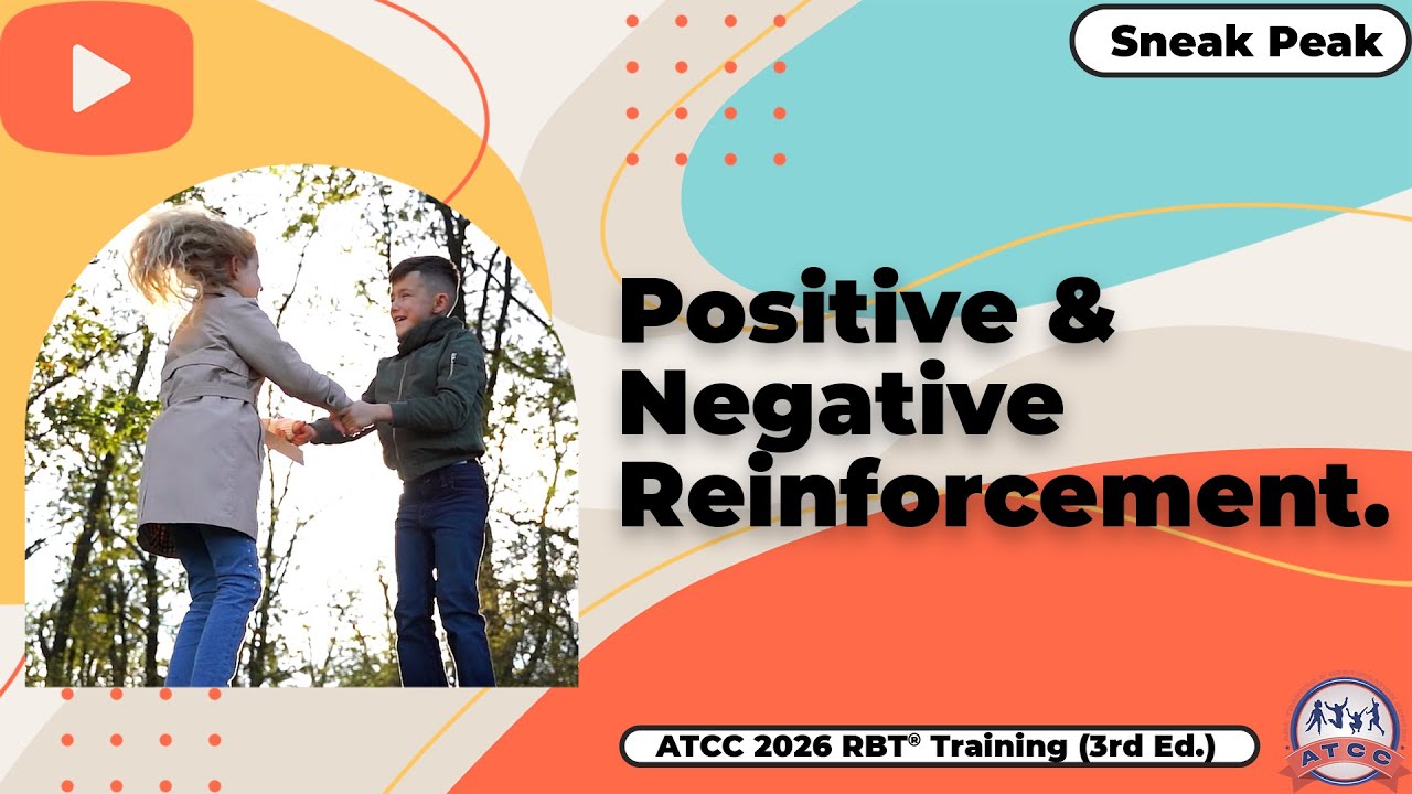 Positive & Negative Reinforcement. Sneak Peek - ATCC 2026 RBT Training ...