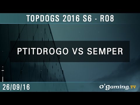 PtitDrogo vs. Semper PvT - TopDogs 2016 S6 - RO8