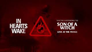 In Hearts Wake - Son Of A Witch (Live At The Tivoli)