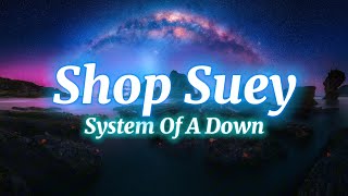 System Of A Down - Shop Suey (Lyrics)